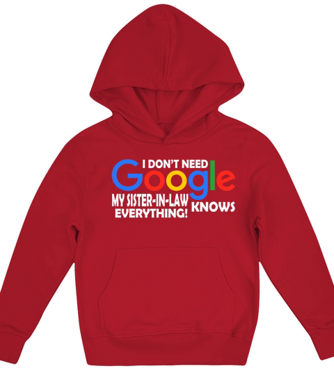 I Dont Need Google My Sister-in-law Knows Everything Father Mother Family 2020 Kids Hoodie