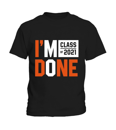 Im Done Class of 2021 - Graduation Gift Funny Kids T-Shirt