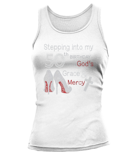 Stepping Into My 50th Birthday With Gods Grace And Mercy Tank top Woman