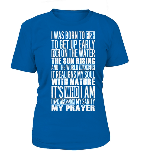 Fisher - I was born to fish to get up early tee Women's T-Shirt