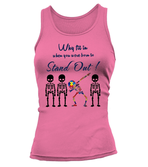 Skeleken Dabbing Autism Why Fit In When You Were Born To Stand Out shirt Tank top Woman