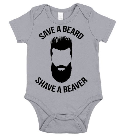 Save A Beard Shaved A Beaver Funny Quote Gift Short Sleeve Baby One-Piece