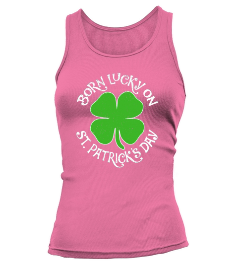 Born Lucky On St Patricks Day Shamrock Shirt Gift Tank top Woman