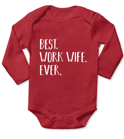 Best Work Wife Ever   Funny Co worker Gift Long Sleeve Baby One-Piece