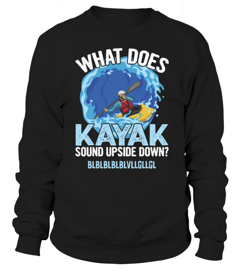 River Kayaking Quote for a Kayak Instructor Men's Sweatshirt