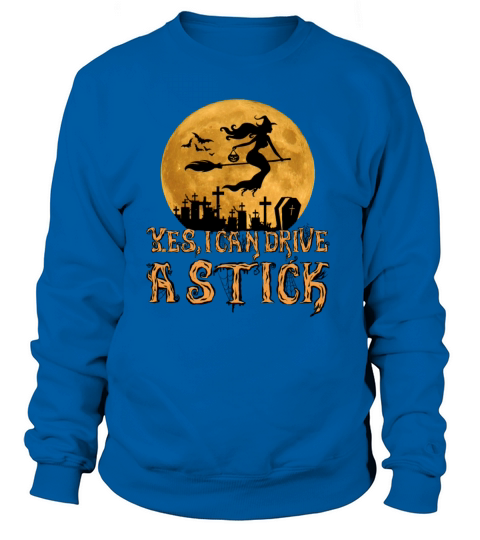 Halloween Witch Shirt Yes I Can Drive A Stick Tee Women's Sweatshirt