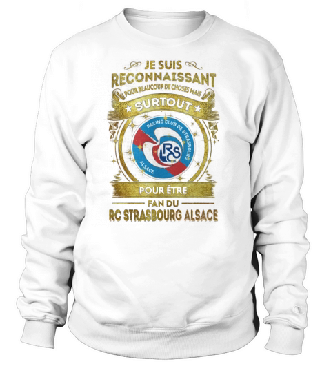 je suis reconnaissant- rc strasbourg alsace Sweatshirt Unisex