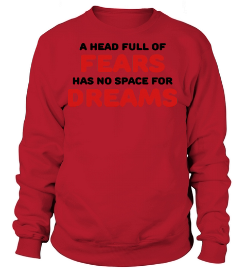A head full of fears has no space for dreams Women's Sweatshirt