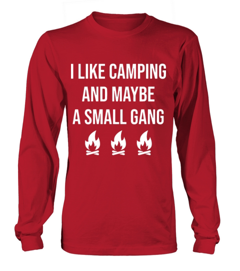 I like camping and maybe a small gang camp Women's Long Sleeve