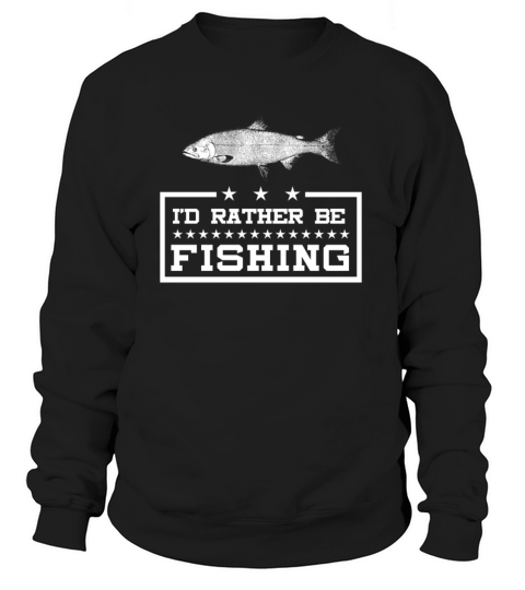I d Rather Be Fishing - Fishermans Gift Women's Sweatshirt