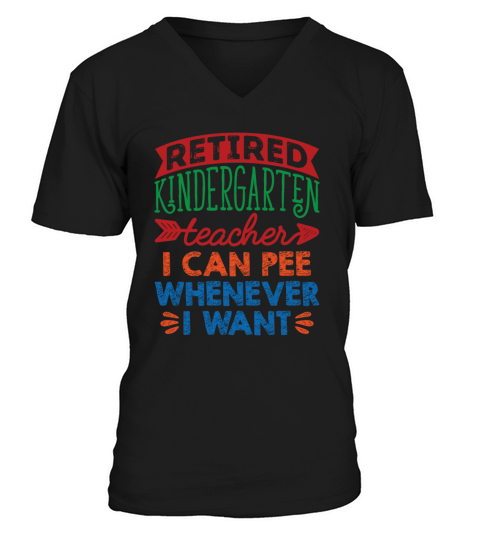 Retired Kindergarten Teacher Can Pee Whenever Men's V-Neck T-shirt