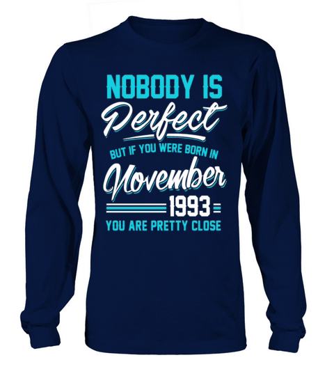 Born In November 1993 Pretty Close Perfect Women's Long Sleeve