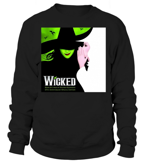 Wicked Broadway Musical The Untold Story Of Witches Sweatshirt Unisex