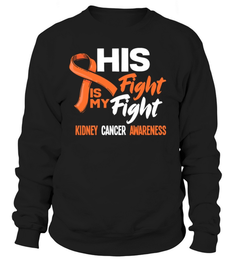 His Fight Is My Fight Kidney Cancer Awareness Women's Sweatshirt