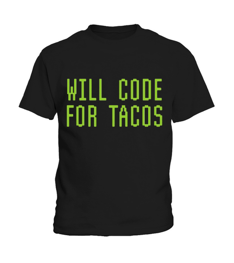 Will Code For Tacos Funny Computer Programming Coder T-shirt Kids T-Shirt
