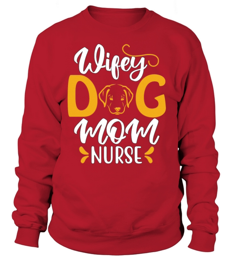 Wife Mother Dog Lover Nurse Women's Sweatshirt