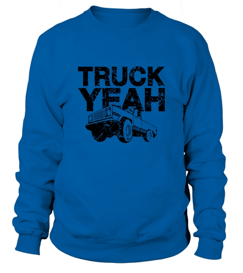 Instant Message Truck Yeah Trucker Sweatshirt Unisex