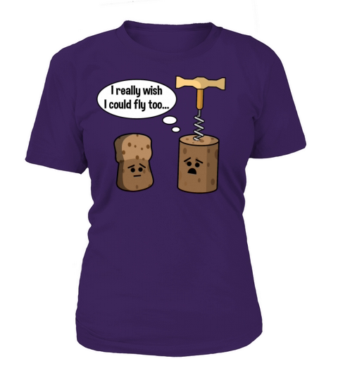 Wine Cork Wants To Be Like Champagne Cork and Fly Women's T-Shirt