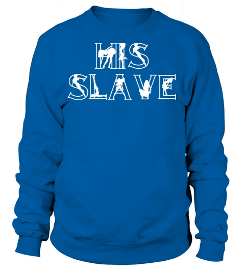 His Slave Women's Sweatshirt