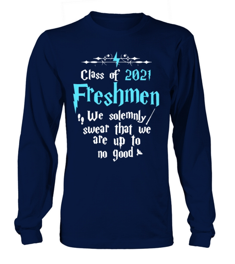 Class of 2012 freshmen we solemnly swear that we Men's Long Sleeve