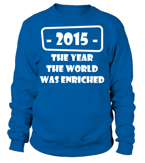 year world enriched birthday life start born 2015 Women's Sweatshirt