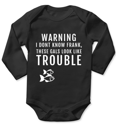Funny These Gals Fishing Fly Fisher Fisherman Long Sleeve Baby One-Piece