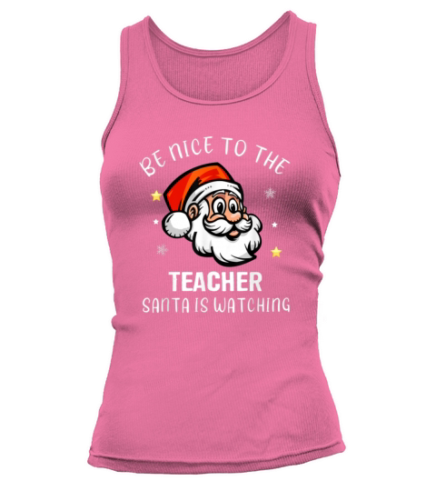 Be Nice To The Teacher Santa Is Watching Christmas Women's Tank Top