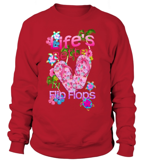 Life Is Better Flip Flops Women's Sweatshirt