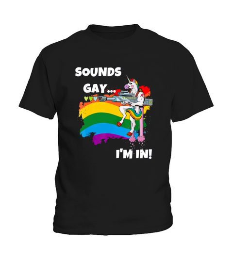 Sounds Gay I’M In Pride Unicorn Rainbow shirt Kids T-Shirt