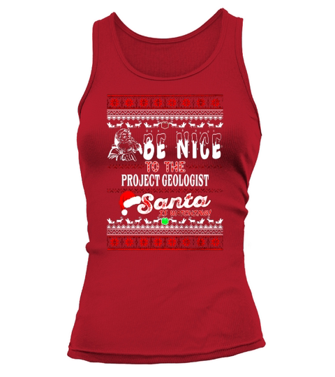 Be Nice To The Project Geologist Santa is watching Tank top Woman