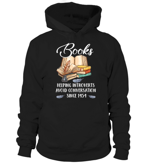 Books Helping Introverts Avoid Conversation Since 1454 Hoodie Unisex