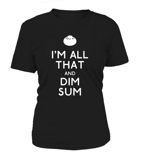 Im All that and Dim Sum Women's T-Shirt