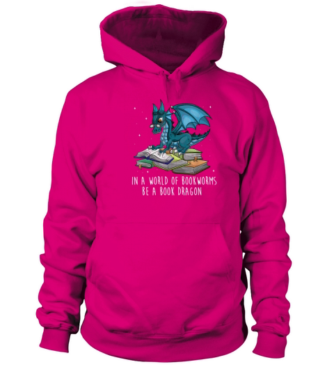 In A World Full Of Bookworms Be A Book Dragon Women's Hoodie