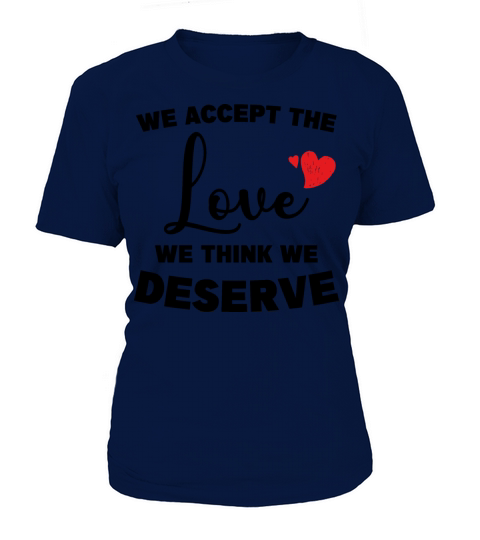 Love and Positive Quote "We accept the love Women's T-Shirt