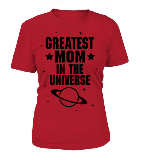 Greatest Mom In The Universe T-Shirt Woman
