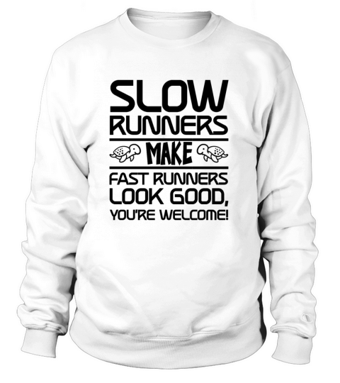 Slow Runners Make Fast Runners Look Good 3 Women's Sweatshirt