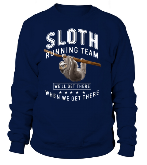 Sloth running team well get there when we get Women's Sweatshirt