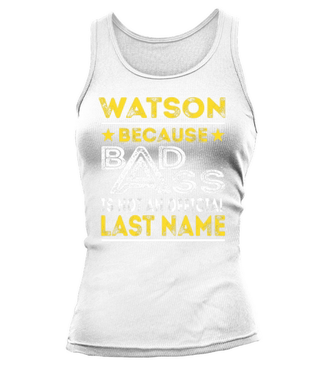 WATSON Because BADASS is not an Official Last Name Shirts Tank top Woman