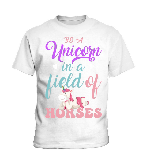 Be A Unicorn In a Field Of Horses Kids T-Shirt