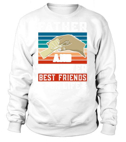 Father And Daughter Best Friends For Life Women's Sweatshirt