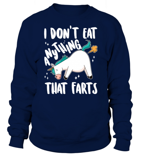 I Dont Eat Anything That Farts - Funny Vegetarian Sweatshirt Unisex