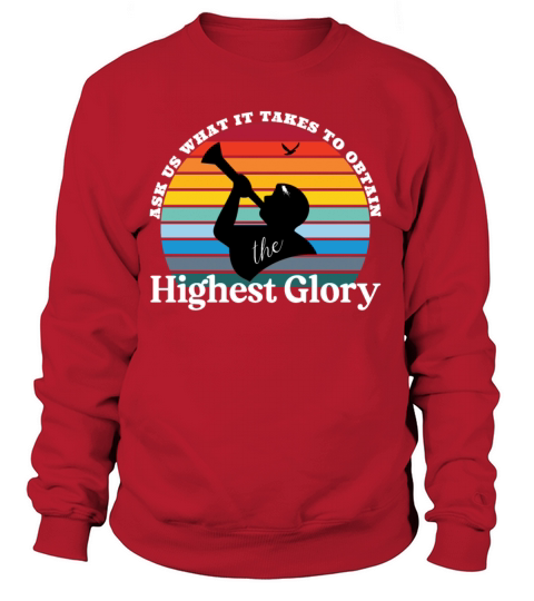 Ask Us What It Takes To Obtain The Highest Glory Women's Sweatshirt