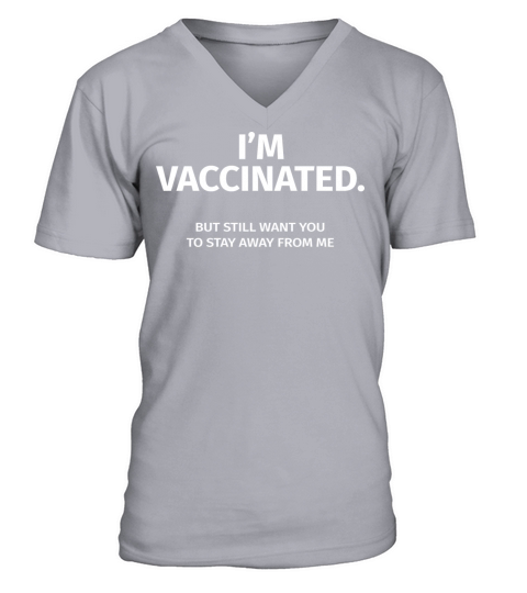 Funny Im Vaccinated But Still Want You To Stay Men's V-Neck T-shirt