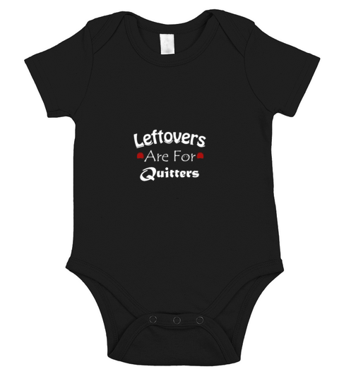 Leftovers Are For Quitters Short Sleeve Baby One-Piece