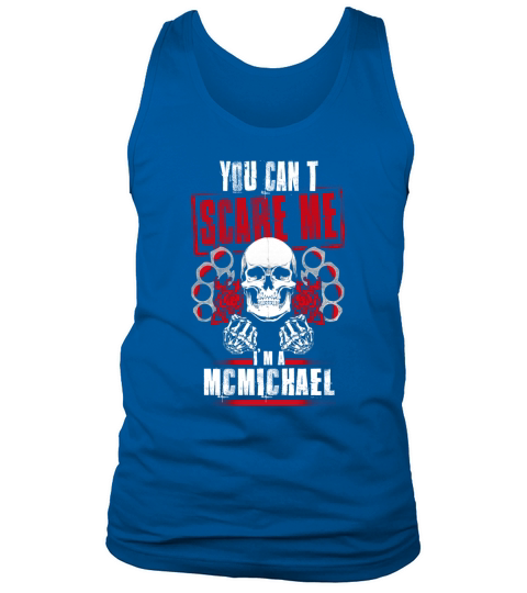 MCMICHAEL You Cant Scare Me. Im A MCMICHAEL - MCMICHAEL T Shirt, MCMICHAEL Hoodie, MCMICHAEL Family, MCMICHAEL Tee, MCMICHAEL Name, MCMICHAEL bestseller, MCMICHAEL shirt Tank Top Unisex