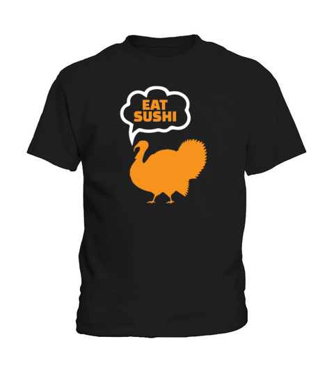 Eat Sushi Funny Thanksgiving Kids T-Shirt