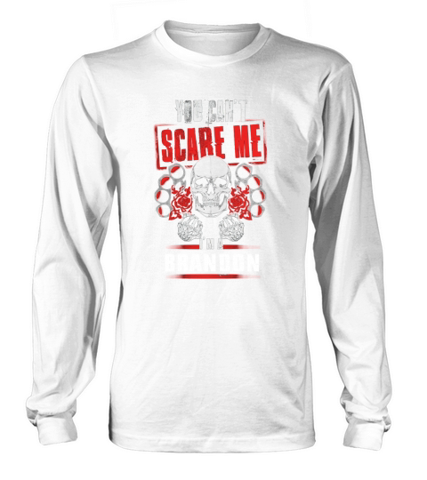 BRANDON You Cant Scare Me. Im A BRANDON - BRANDON T Shirt, BRANDON Hoodie, BRANDON Family, BRANDON Tee, BRANDON Name, BRANDON bestseller, BRANDON shirt Long sleeved Unisex