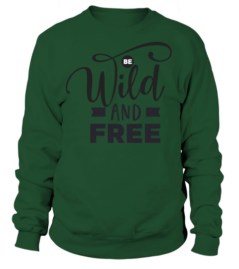 Be wild free Women's Sweatshirt