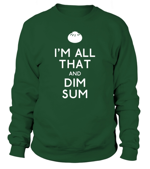 Im All that and Dim Sum Sweatshirt Unisex