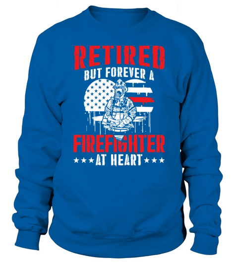 Retired but forever a Firefighter at Heart Men's Sweatshirt